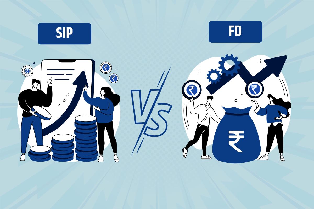 SIP vs FD: Which is Better for Your Goals?